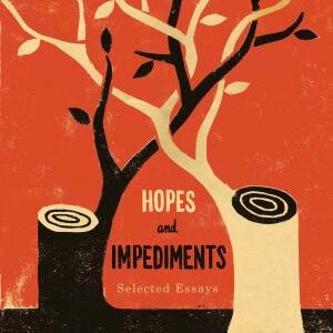 Hopes and Impediments: Selected Essays