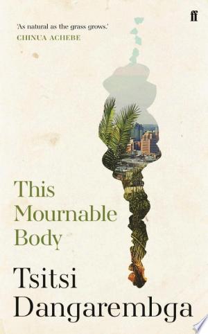 This Mournable Body: SHORTLISTED FOR THE BOOKER PRIZE 2020