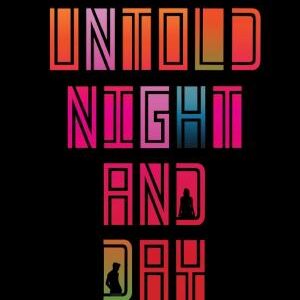 Untold Night and Day: A Novel
