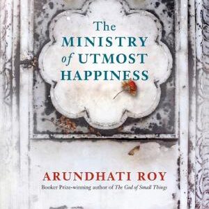 The Ministry of Utmost Happiness: Longlisted for the Man Booker Prize 2017