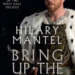 Bring Up the Bodies (The Wolf Hall Trilogy, Book 2)