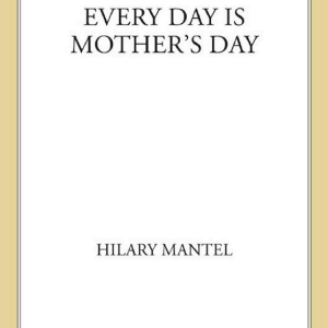 Every Day Is Mother's Day