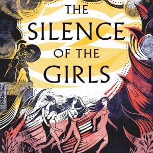 The Silence of the Girls: A retelling of the classic Greek myth, Troy, from the Booker prize-winning author of Regeneration