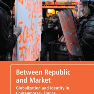 Between Republic and Market: Globalization and Identity in Contemporary France
