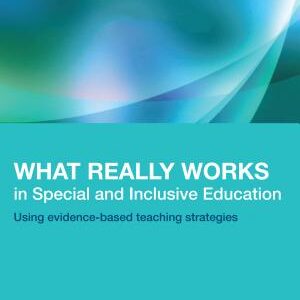 What Really Works in Special and Inclusive Education: Using evidence-based teaching strategies