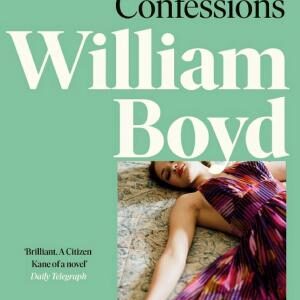 The New Confessions: A rich exploration into one man’s life from the bestselling author of Any Human Heart