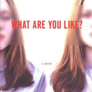 What Are You Like?: A Novel