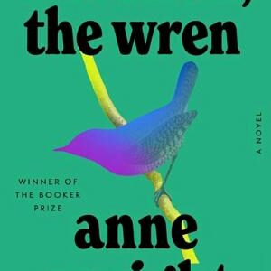 The Wren, the Wren: A Novel