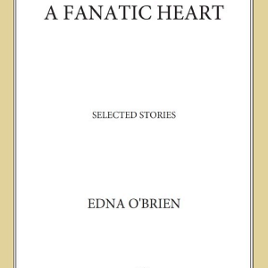 A Fanatic Heart: Selected Stories