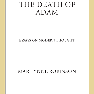 The Death of Adam: Essays on Modern Thought