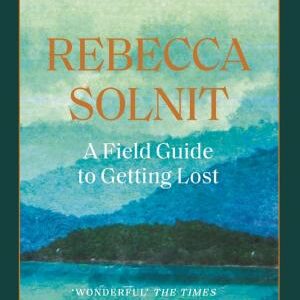 A Field Guide To Getting Lost