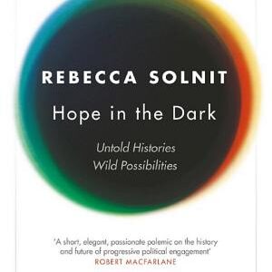 Hope In The Dark: Untold Histories, Wild Possibilities