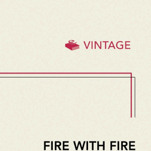 Fire with Fire: New Female Power and How It Will Change the Twenty-First Century