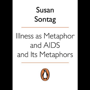 Illness as Metaphor and AIDS and Its Metaphors