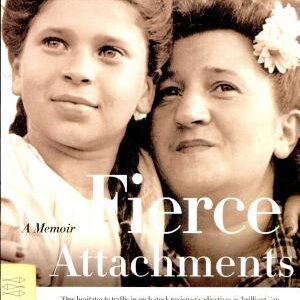 Fierce Attachments: A Memoir
