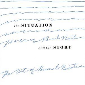 The Situation and the Story: The Art of Personal Narrative