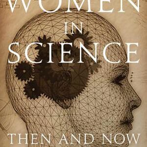 Women in Science: Then and Now