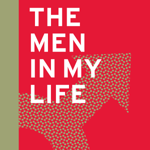 The Men in My Life