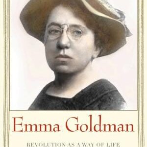 Emma Goldman: Revolution as a Way of Life
