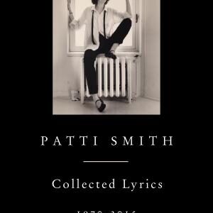 Patti Smith Collected Lyrics, 1970–2015