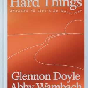 We Can Do Hard Things: Answers to Life's 20 Questions