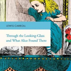 Through the Looking-Glass and What Alice Found There (English edition – Full version)