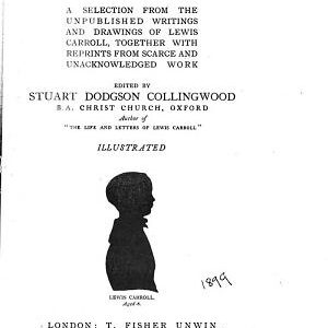 The Lewis Carroll Picture Book: A Selection from the Unpublished Writings and Drawings of Lewis Carroll [pseud.] Together with Reprints from Scarce and Unacknowledged Work