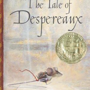 The Tale of Despereaux: Being the Story of a Mouse, a Princess, Some Soup, and a Spool of Thread