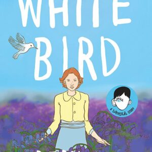 White Bird: A Wonder Story (A Graphic Novel)