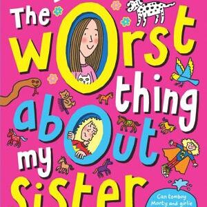 The Worst Thing About My Sister