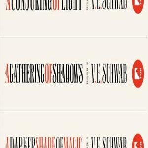 The Shades of Magic Series: (A Darker Shade of Magic, A Gathering of Shadows, A Conjuring of Light)