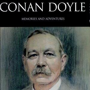Sir Arthur Conan Doyle: Memories and Adventures : an Autobiography