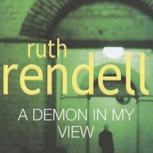 A Demon In My View: a chilling portrayal of psychological violence from the award-winning Queen of Crime, Ruth Rendell