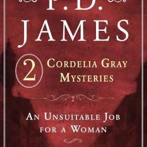 P. D. James's Cordelia Gray Mysteries: An Unsuitable Job for a Woman and The Skull Beneath the Skin