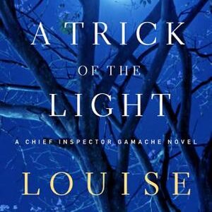 A Trick of the Light: A Chief Inspector Gamache Novel