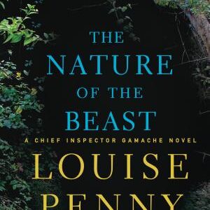 The Nature of the Beast: A Chief Inspector Gamache Novel