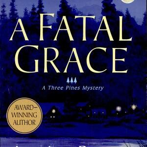 A Fatal Grace: A Chief Inspector Gamache Novel