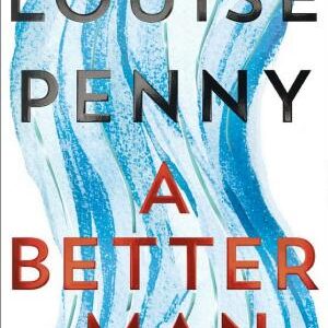 A Better Man: A Chief Inspector Gamache Novel