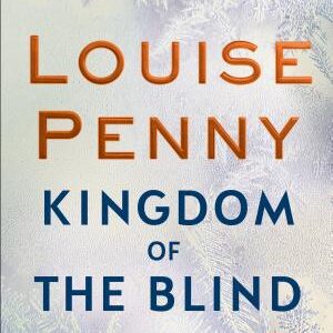 Kingdom of the Blind: A Chief Inspector Gamache Novel
