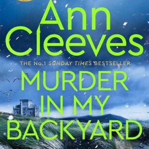 Murder in My Backyard: A Classic Murder Mystery Novel from the Author of the Bestselling Vera, Shetland and Venn Series