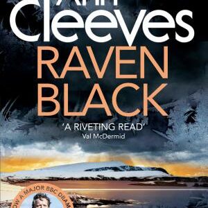Raven Black: The First Novel to Feature Detective Jimmy Perez in Ann Cleeves' Bestselling Shetland Series