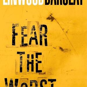 Fear the Worst: A Thriller