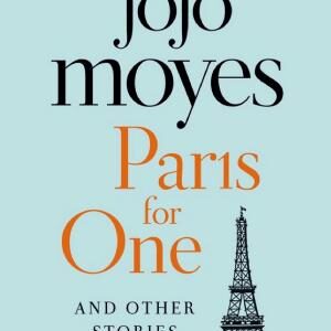 Paris for One and Other Stories: Discover the author of Me Before You, the love story that captured a million hearts