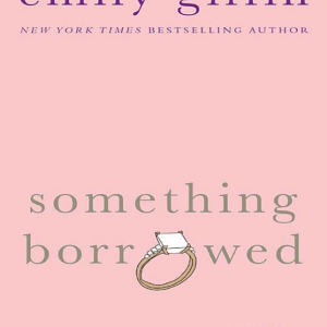 Something Borrowed: A Novel