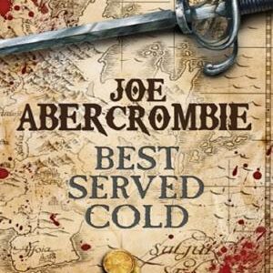 Best Served Cold: A First Law Novel