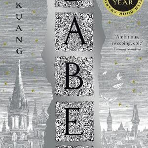 Babel: Or the Necessity of Violence: An Arcane History of the Oxford Translators’ Revolution