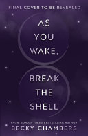 As You Wake, Break the Shell