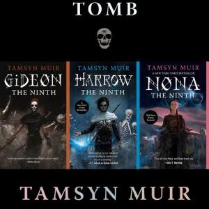 The Locked Tomb Series: Gideon the Ninth, Harrow the Ninth, Nona the Ninth