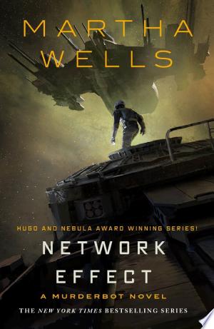 Network Effect: A Murderbot Novel