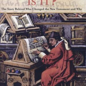 Whose Word is It?: The Story Behind Who Changed The New Testament and Why